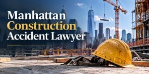 Manhattan Construction Accident Lawyer